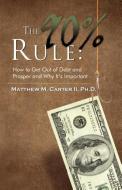 The 90% Rule di Matthew M. Carter Ii edito da Infinity Publishing.com