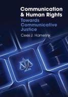 Communication And Human Rights Towards Communicati Ve Justice Global Media And Communication di Hamelink edito da Polity Press