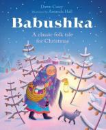 Babushka: A Classic Folk Tale for Christmas di Dawn Casey edito da LION CHILDRENS