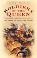 Soldiers of the Queen di Stephen Manning edito da The History Press