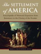 The Settlement of America di James A. Crutchfield, Candy Moutlon, Terry Del Bene edito da Taylor & Francis Ltd