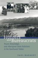 Hunters and Bureaucrats di Paul Nadasdy edito da UBC Press