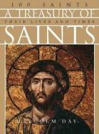 A Treasury of Saints: 100 Saints: Their Lives and Times di Malcolm Day edito da Chartwell Books