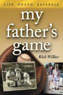Wilber, R:  My Father's Game di Rick Wilber edito da McFarland