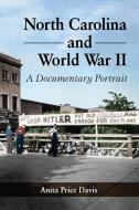 Davis, A:  North Carolina and World War II di Anita Price Davis edito da McFarland