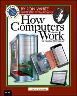 How Computers Work di Ron White, Timothy Edward Downs edito da Pearson Education (US)