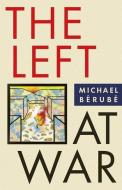 The Left at War di Michael Berube edito da New York University Press
