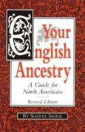 Your English Ancestry: A Guide for North Americans di Sherry Irvine edito da ANCESTRY.COM