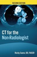 CT for the Non-Radiologist di Rocky Saenz edito da BMED Press LLC