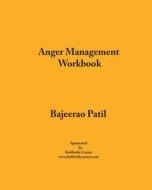 Anger Management Workbook di MR Bajeerao Patil edito da Brpbooks