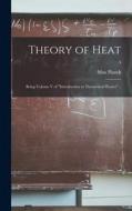 Theory of Heat; Being Volume V of Introduction to Theoretical Physics ..; 5 di Max Planck edito da LIGHTNING SOURCE INC