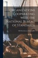 Organizations Cooperating With the National Bureau of Standards; NBS Miscellaneous Publication 96 di Anonymous edito da LIGHTNING SOURCE INC