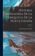 Historia Verdadera De La Conquista De La Nueva España; Volume 2 di Bernal Díaz Del Castillo edito da LEGARE STREET PR