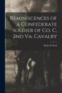 Reminiscences of a Confederate Soldier of Co. C, 2nd Va. Cavalry di Rufus H. Peck edito da LEGARE STREET PR