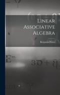 Linear Associative Algebra di Benjamin Peirce edito da LEGARE STREET PR