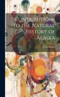 Contributions to the Natural History of Alaska di L. M. Turner edito da LEGARE STREET PR