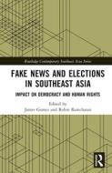 Fake News And Elections In Southeast Asia edito da Taylor & Francis Ltd