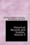 Historical Records And Studies, Volume X di Un States Catholic Historical Society edito da Bibliolife