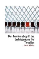 Der Traditionsbegriff Des Urchristentums Bis Tertullian di Martin Winkler edito da Bibliolife