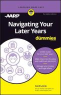 Navigating Your Later Years for Dummies di Carol Levine edito da FOR DUMMIES