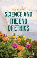 Science and the End of Ethics di Stephen G. Morris edito da Palgrave Macmillan