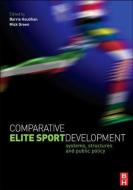 Comparative Elite Sport Development edito da ROUTLEDGE
