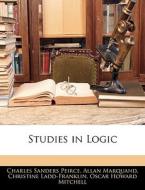 Studies In Logic di Charles Sanders Peirce, Allan Marquand, Christine Ladd-Franklin edito da Bibliolife, Llc