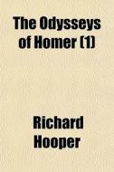 The Odysseys of Homer Volume 1 di Richard Hooper, Books Group edito da Rarebooksclub.com