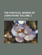 The Poetical Works Of John Payne V. 2 di John Payne edito da Rarebooksclub.com