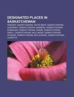 Designated Places In Saskatchewan: Wisha di Books Llc edito da Books LLC, Wiki Series