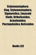Stylommatophora: Slug, Stylommatophora, di Books Llc edito da Books LLC, Wiki Series