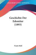 Geschichte Der Edomiter (1893) di Frants Buhl edito da Kessinger Publishing