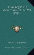 Le Marquis de Montcalm 1712-1759 (1911) di Thomas Chapais edito da Kessinger Publishing