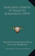 Duecento Sonetti in Dialetto Romanesco (1870) di Giuseppe Gioachino Belli edito da Kessinger Publishing