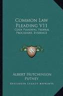 Common Law Pleading V11: Code Pleading, Federal Procedure, Evidence: Examination Questions (1910) di Albert Hutchinson Putney edito da Kessinger Publishing