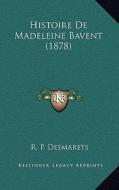 Histoire de Madeleine Bavent (1878) di R. P. Desmarets edito da Kessinger Publishing