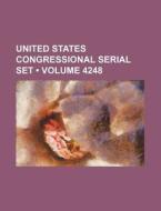United States Congressional Serial Set (volume 4248 ) di Books Group edito da General Books Llc