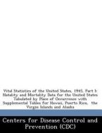 Vital Statistics Of The United States, 1945, Part I edito da Bibliogov
