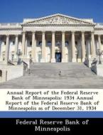 Annual Report Of The Federal Reserve Bank Of Minneapolis edito da Bibliogov