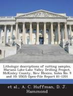 Lithologic Descriptions Of Cutting Samples, Mariano Lake-lake Valley Drilling Project, Mckinley County, New Mexico, Holes No. 9 And 10 di A C Huffman, D J Hammond, Et Al edito da Bibliogov