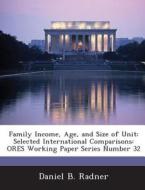 Family Income, Age, And Size Of Unit di Daniel B Radner edito da Bibliogov