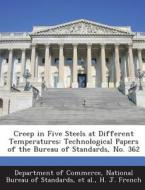 Creep In Five Steels At Different Temperatures di H J French edito da Bibliogov