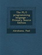 The PL/I Programming Language - Primary Source Edition di Paul Abrahams edito da Nabu Press