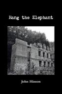 Hang the Elephant di John Hinson edito da Lulu.com