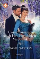 Compromised with Her Forbidden Viscount di Diane Gaston edito da Harlequin