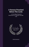 A Sermon Preached Before The Lords di Spencer Madan edito da Palala Press