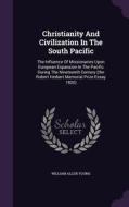 Christianity And Civilization In The South Pacific di William Allen Young edito da Palala Press