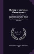 History Of Lawrence, Massachusetts di H a 1837-1890 Wadsworth edito da Palala Press