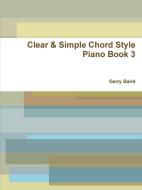 Clear & Simple Chord Style Piano Book 3 di Gerry Baird edito da Lulu.com