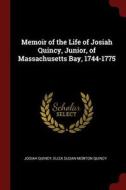 Memoir of the Life of Josiah Quincy, Junior, of Massachusetts Bay, 1744-1775 di Josiah Quincy, Eliza Susan Morton Quincy edito da CHIZINE PUBN